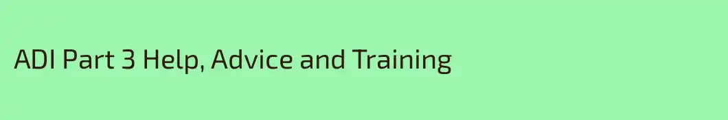 ADI Part 3 Help, Advice and Training